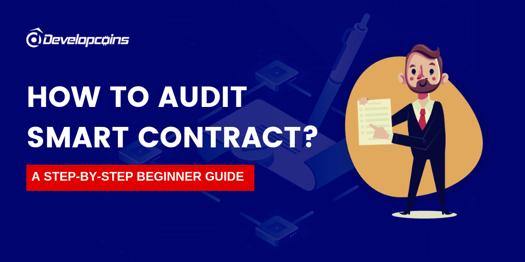 How to Audit a Smart Contract? – A Step-By-Step Guide For Beginners
