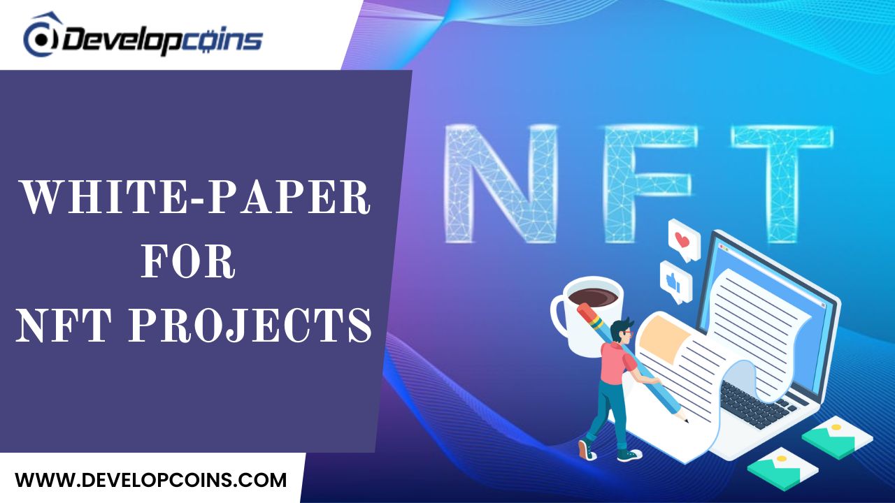 Top 10 Benefits Of Creating White Paper For NFT Projects