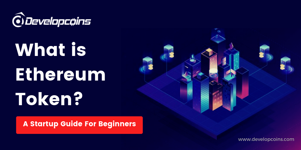 What is Ethereum Token? - A Step-by-Step Guide For Beginners