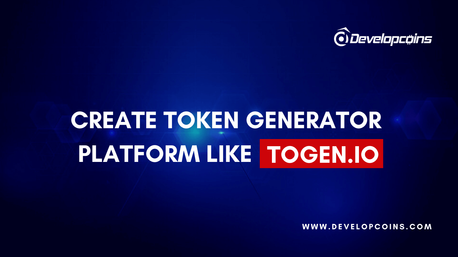 Create A Ethereum Token Generator Platform like Togen | Developcoins