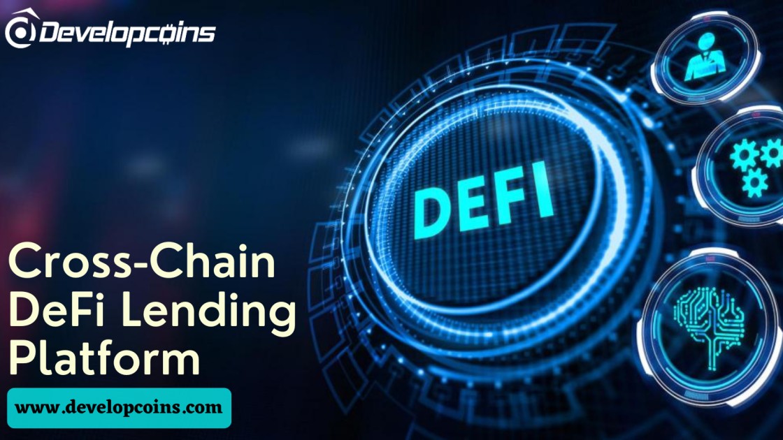 Cross-Chain DeFi Lending Platform - Advancement of Blockchain-Driven Lending and Borrowing