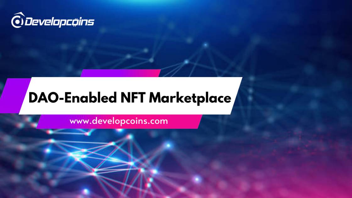 Build A Community-driven DAO-enabled NFT Marketplace