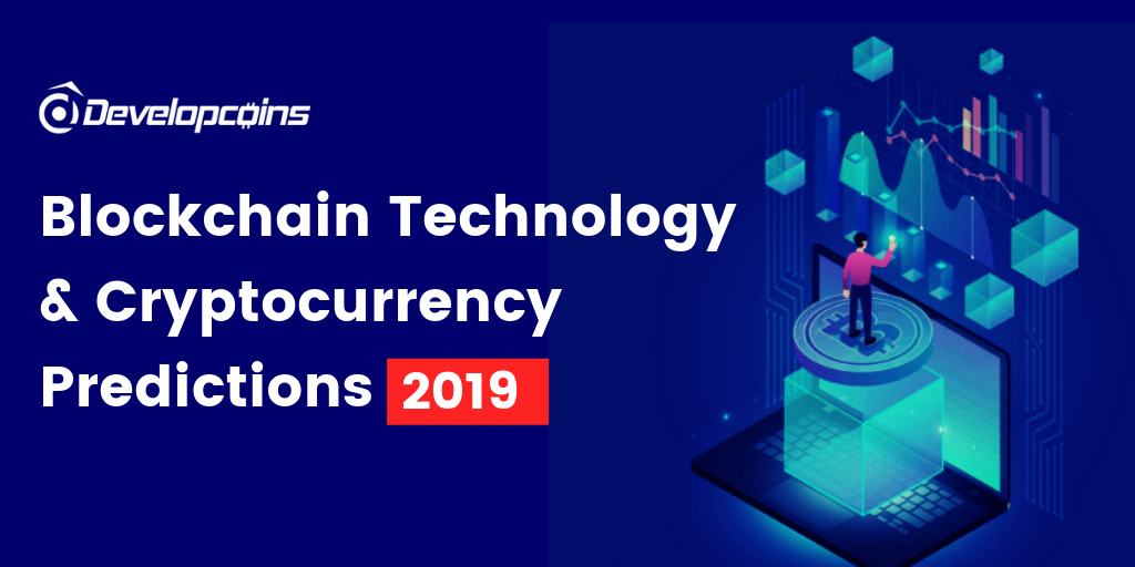 Blockchain Technology and Cryptocurrency Predictions in 2019
