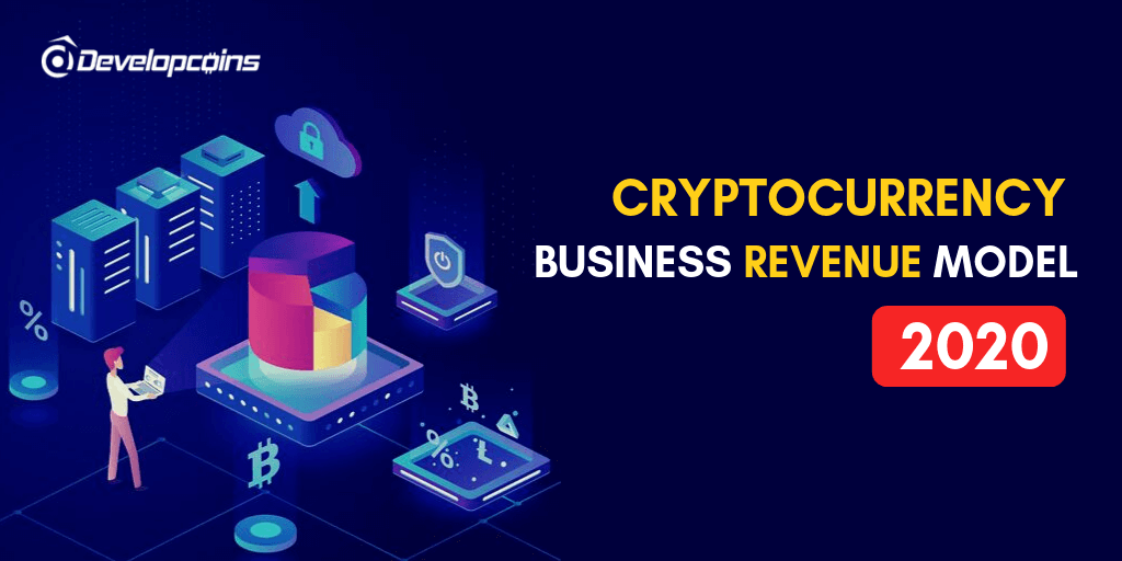 Cryptocurrency Business Ideas and Revenue Models 2020