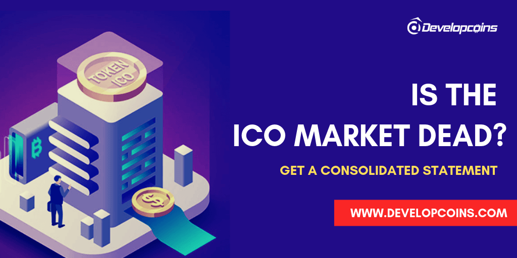 Is the ICO Market Dead? Get A Consolidated Statement!