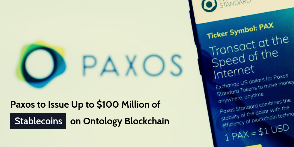 Paxos to Issue Up to $100 Million of Stablecoins on Ontology Blockchain