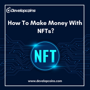 How To Make Money With NFTs?