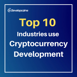 Top 10 Industries which use Cryptocurrency Development
