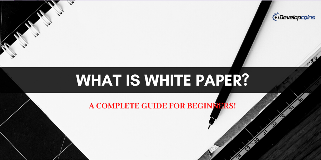 What is a White Paper? - A Complete Guide for Beginners!