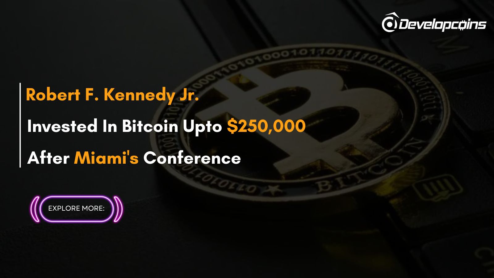 Robert F. Kennedy Jr Invested Upto $250,000 In Bitcoin: A Surprising Move After Miami's Conference
