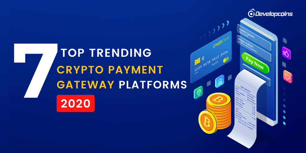 Top 7+ Cryptocurrency Payment Gateway Platforms 2020!