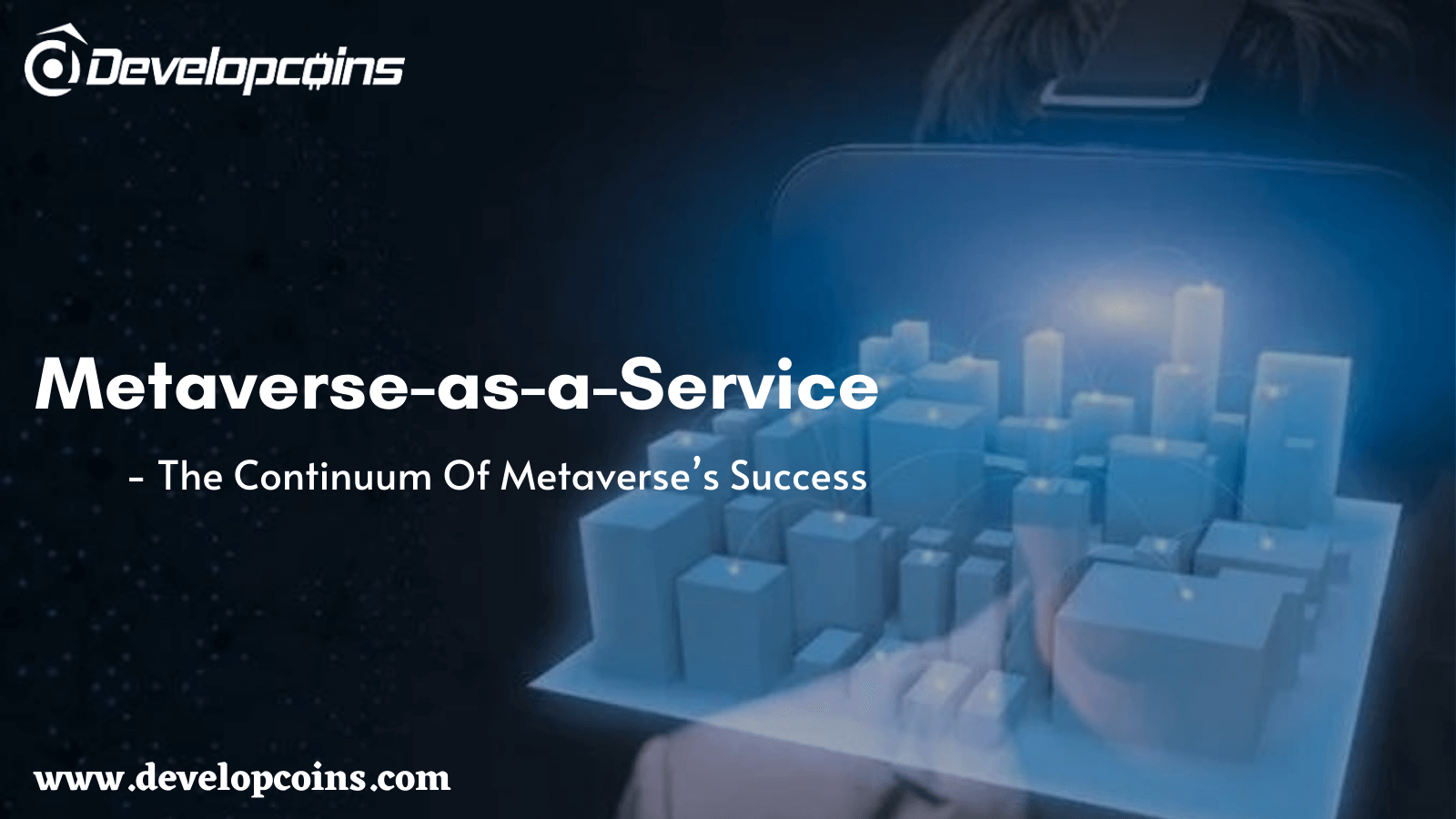 Metaverse-As-A-Service - The Continuum Of Metaverse’s Success