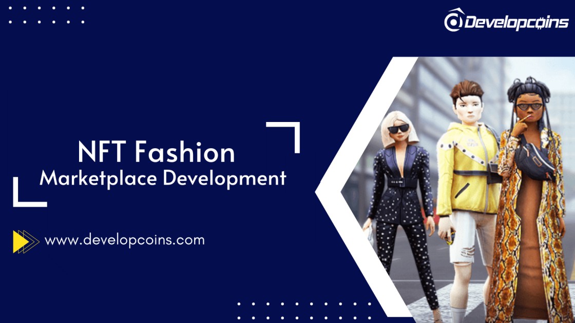 NFT Fashion Marketplace Development - A Lucrative Invasion Into Fashion Industry