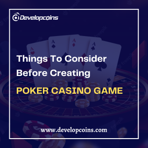 Creating a Winning Poker Casino Game: Top Things to Consider