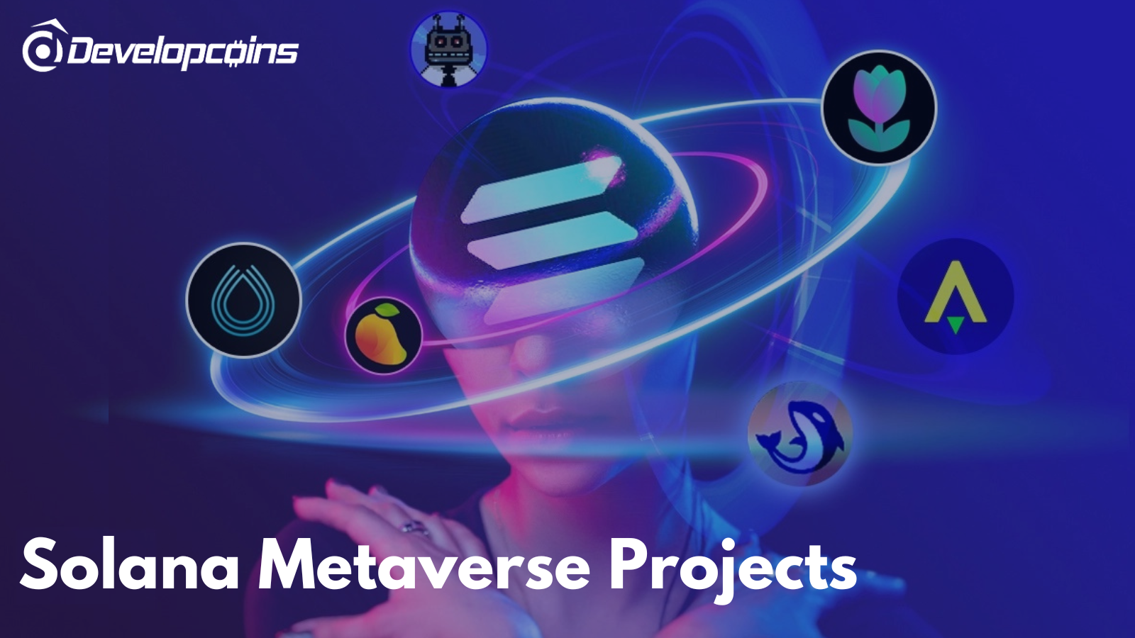 Top 7 Solana Metaverse Projects - A List Of Metaverse’s Success