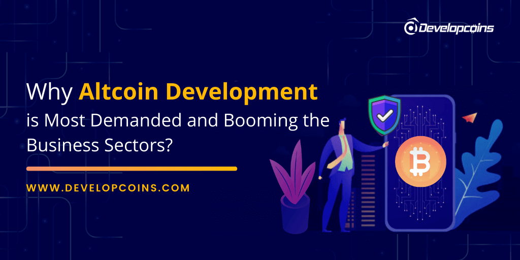 Why Altcoin Development is Most Demanded and Booming the Business Sectors?