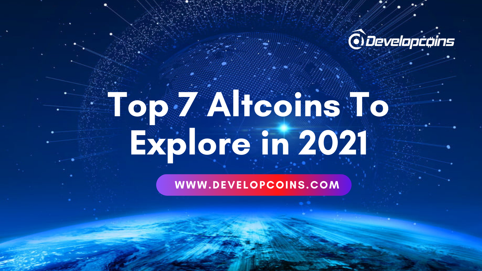 Top 7 Altcoins To Explore in 2021