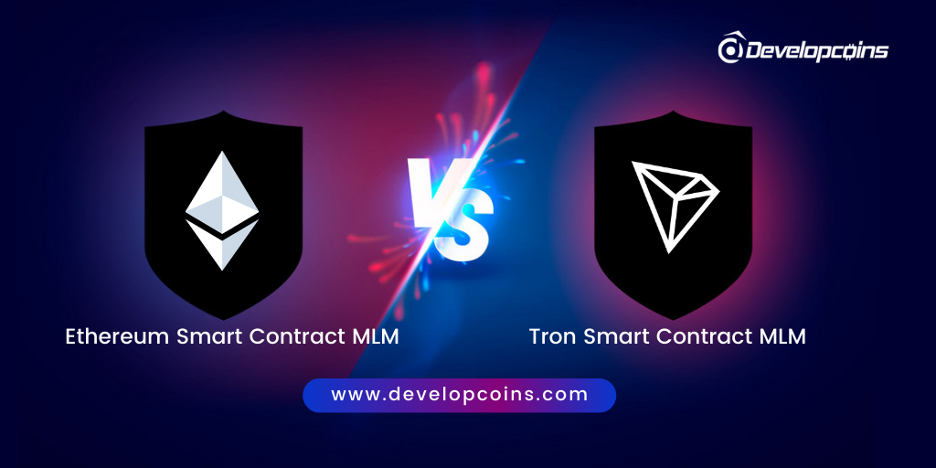 Tron Smart Contract MLM Vs Ethereum Smart Contract MLM: Which is Better One?