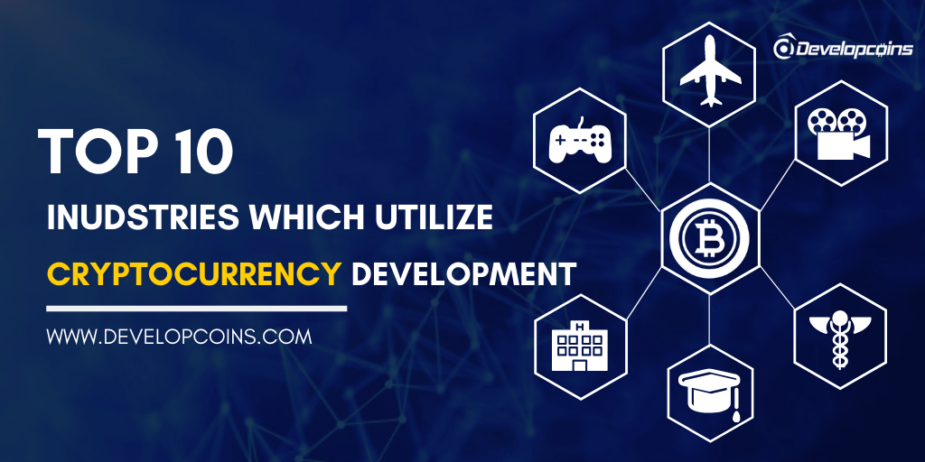 Top 10 Industries which utilize Cryptocurrency Development