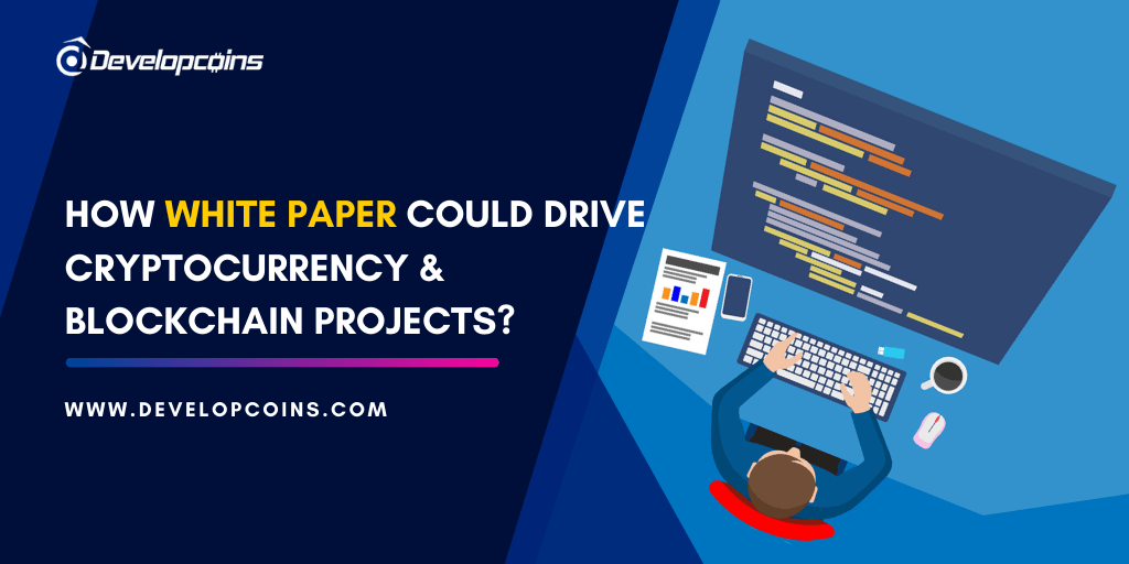 How White Paper Could Drive Cryptocurrency and Blockchain Projects?