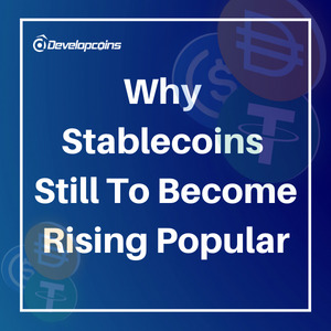Why Stablecoins Still To Become Rising Popular