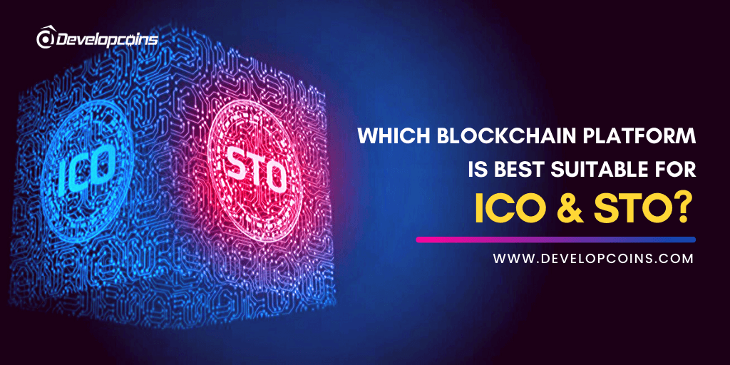 Which Blockchain Platform is Best Suitable for ICO/STO?