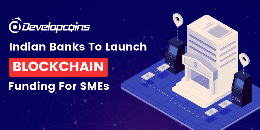 Indian Banks To Launch Blockchain Funding for SMEs