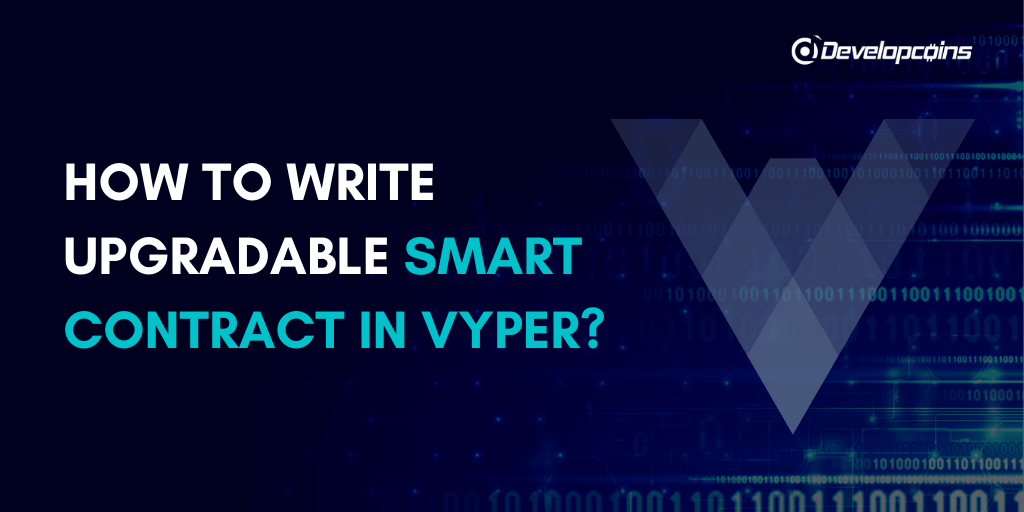 How to Write Upgradable Smart Contract in Vyper?